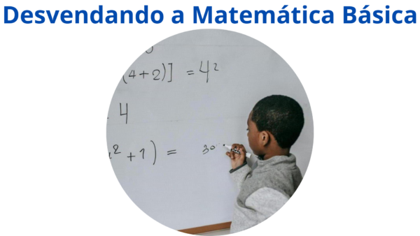 Desvendando a Matemática Básica